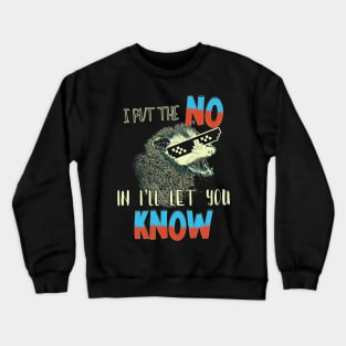 I Put The No In I'll Let You Know Crewneck Sweatshirt